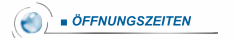 ■ ÖFFNUNGSZEITEN