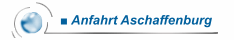 ■ Anfahrt Aschaffenburg