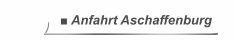 ■ Anfahrt Aschaffenburg