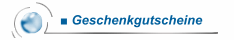 ■ Geschenkgutscheine